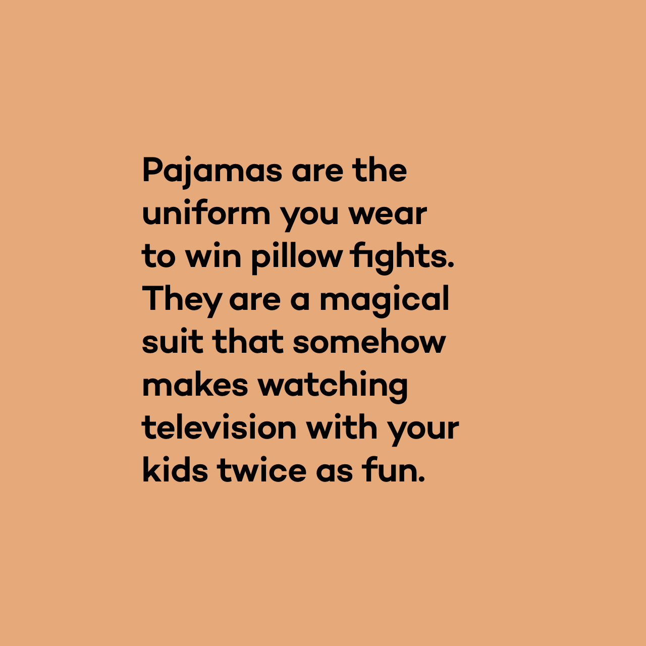 Merkpositionering en brand story voor Woody: Pyjamas are the uniform you wear to win pillow fights.